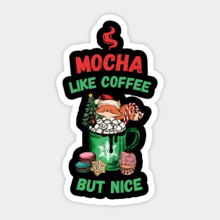 Mocha, like coffee but nice Sticker